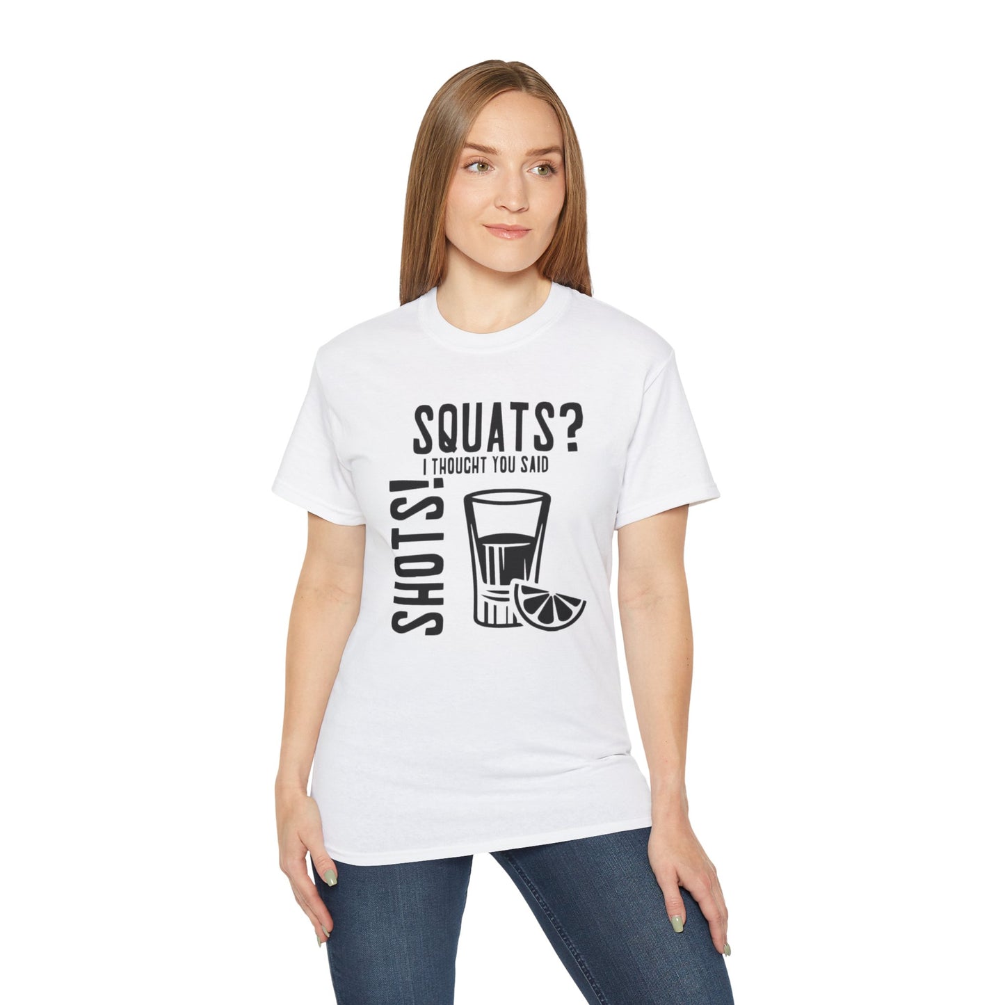 Women's / Men's / Unisex "Squats? I Thought You Said Shots!" Fitness Tee
