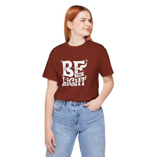 Women's / Men's / Unisex "Be the Light" Inspirational Tee