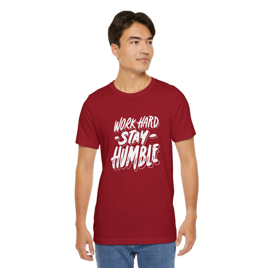 Unisex Motivational "Work Hard Stay Humble" Tee