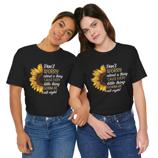 Women's "Don't Worry About A Thing" Sunflower Tee