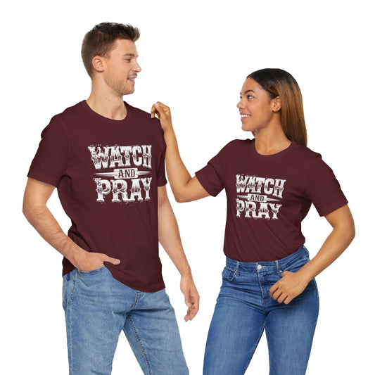 Men's / Women's / Unisex "Watch and Pray" Faith-Inspired Tee